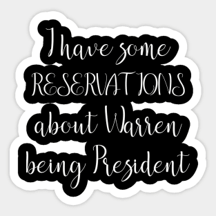 I Have Some Reservations About Warren Being President Sticker